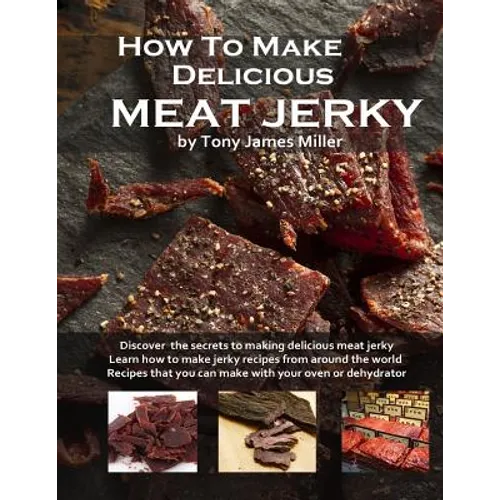 How To Make Delicious Meat Jerky
