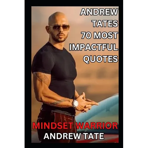 Mindset Warrior: Andrew Tate's 70 Most Impactful Quotes