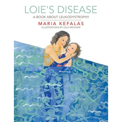 Loie's Disease: A Book About Leukodystrophy