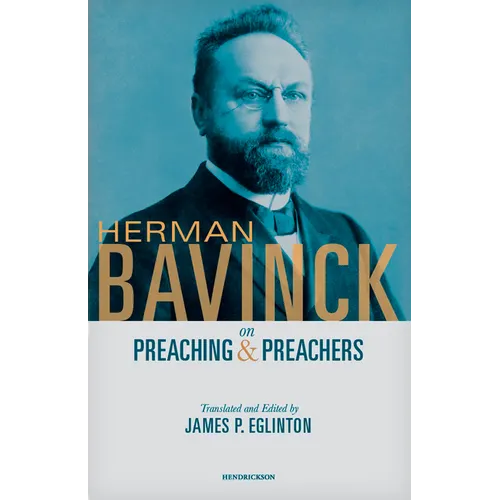Herman Bavinck on Preaching and Preachers