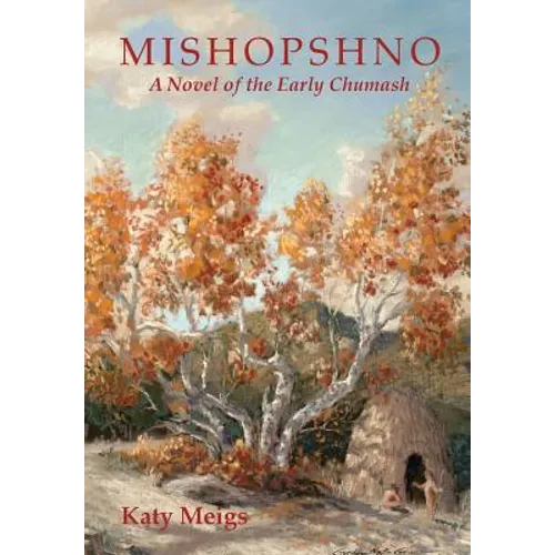 Mishopshno: A Novel of the Early Chumash