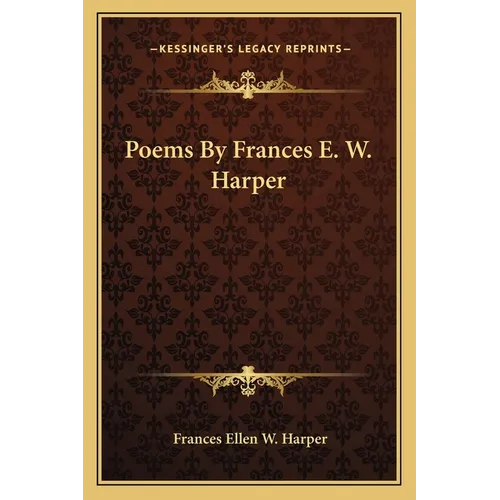 Poems By Frances E. W. Harper