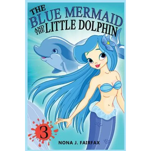 The Blue Mermaid and The Little Dolphin Book 3: Children's Books, Kids Books, Bedtime Stories For Kids, Kids Fantasy