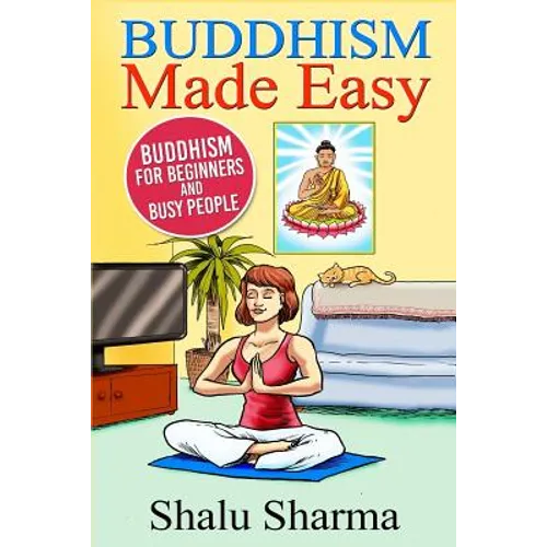 Buddhism Made Easy: Buddhism for Beginners and Busy People