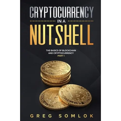 Cryptocurrency in a Nutshell: The Basics of Blockchain and Cryptocurrency Part 1