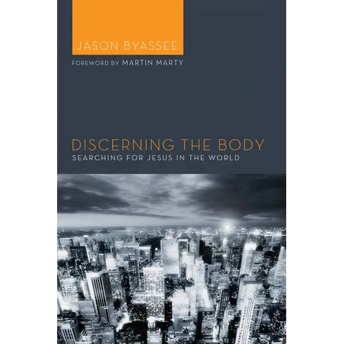 Discerning the Body: Searching for Jesus in the World
