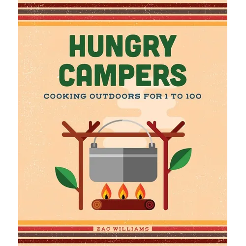 Hungry Campers, New Edition: Cooking Outdoors for 1 to 100