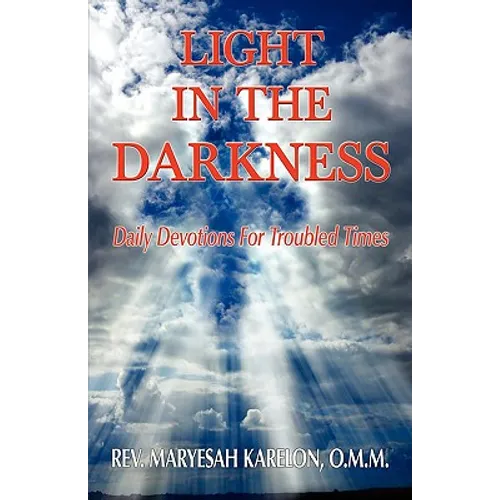 Light in the Darkness; Daily Devotions For Troubled Times