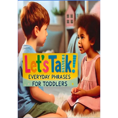 "Let's Talk! Everyday Phrases for Toddlers": Toddler Speech Practice