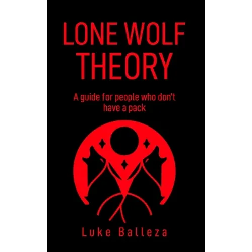 Lone Wolf Theory: A guide for people who do not have a pack