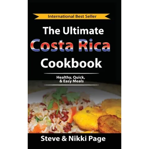 The Ultimate Costa Rica Cookbook: Healthy, Quick, & Easy Meals