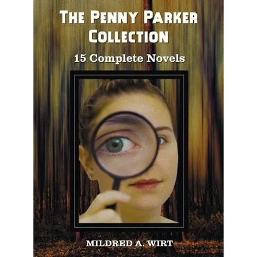 The Penny Parker Collection, 15 Complete Novels, Including: Danger at the Drawbridge, Behind the Green Door, Clue of the Silken Ladder, the Secret Pac