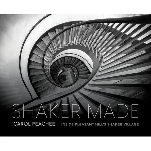 Shaker Made: Inside Pleasant Hill's Shaker Village