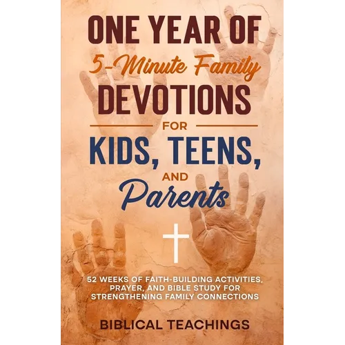 One Year of 5-Minute Family Devotions For Kids, Teens, And Parents: 52 Weeks of Faith-Building Activities, Prayer, And Bible Study For Strengthening F