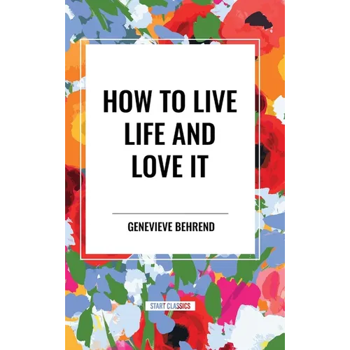 How to Live Life and Love It