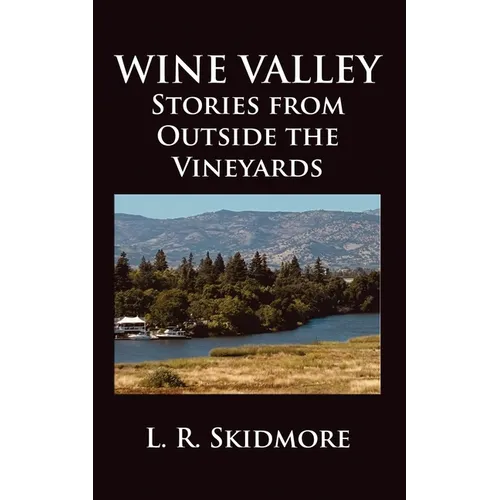 Wine Valley: Stories from Outside the Vineyards