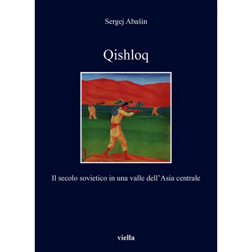 Qishloq: Il Secolo Sovietico in Una Valle Dell'asia Centrale