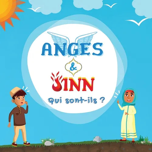 Anges & Jinn; Qui sont-ils?: Livre Islamique pour les enfants musulmans présentant les êtres invisibles et surnaturels créés par Allah le Tout-Puissan