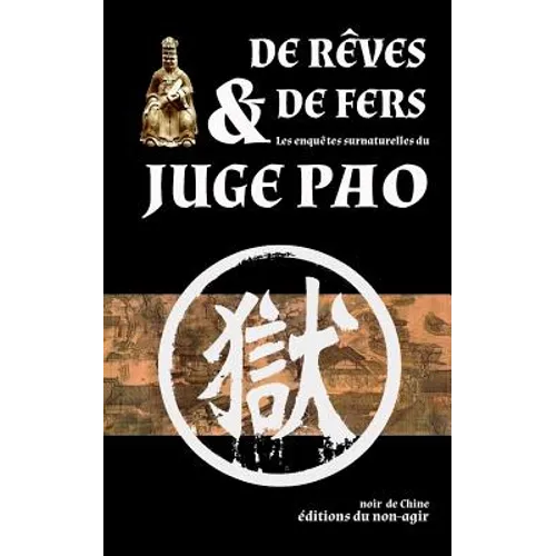de Rêves Et de Fers: Les Enquêtes Surnaturelles Du Juge Pao