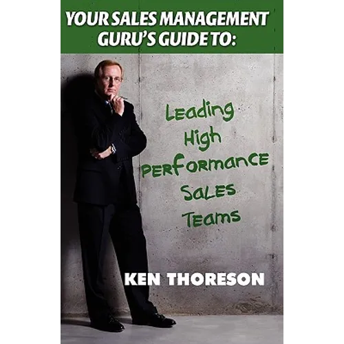 Your Sales Management Guru's Guide To. . . Leading High-Performance Sales Teams