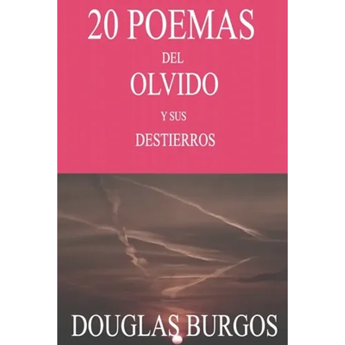 20 Poemas del Olvido y sus Destierros
