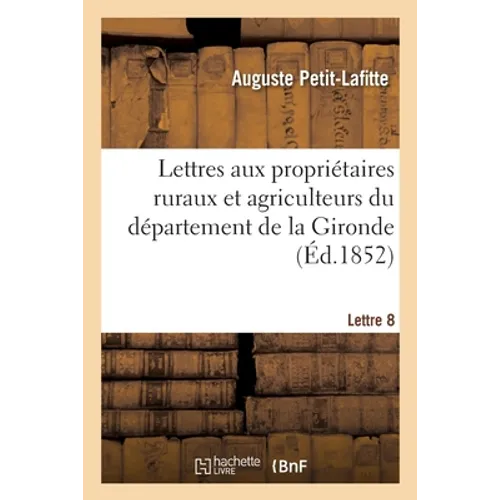 Lettres aux les propriétaires ruraux et agriculteurs du département de la Gironde. Lettre 8