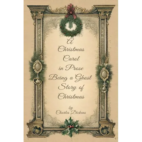 A Christmas Carol in Prose Begin A Ghost Story of Christmas