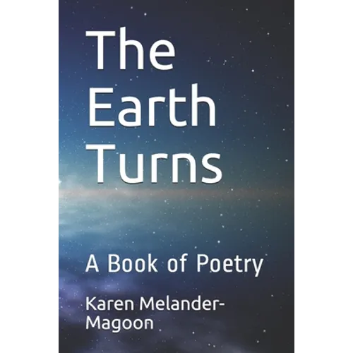 The Earth Turns: A Book of Poetry