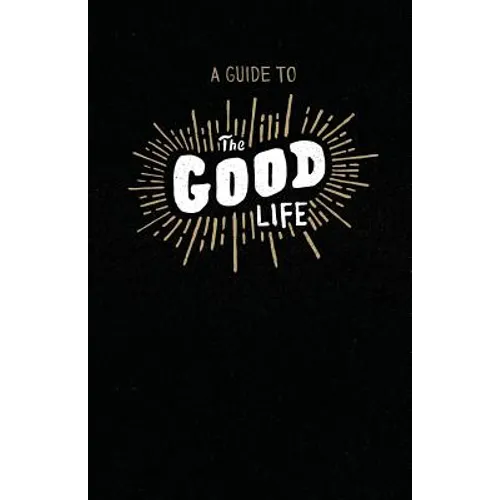 A Guide to the Good Life: Insight from Ecclesiastes