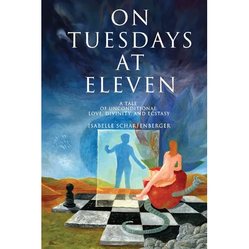 On Tuesdays at Eleven: A Tale of Unconditional Love, Divinity, and Ecstasy
