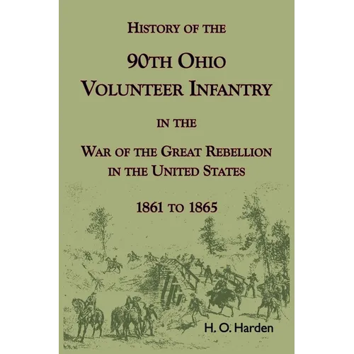 History of the 90th Onio Volunteer Infantry in the War of the Great Rebellion in the United States, 1861 to 1865