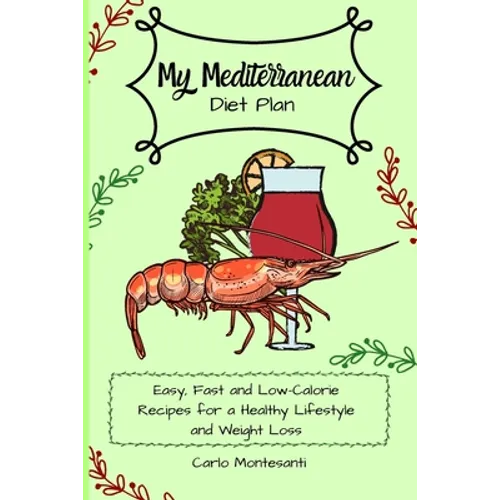 My Mediterranean Diet Plan: Easy, fast and low-calorie recipes for a healthy lifestyle and weight loss