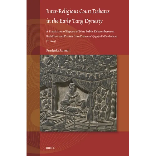 Inter-Religious Court Debates in the Early Tang Dynasty: A Translation of Reports of Nine Public Debates Between Buddhists and Daoists from Daoxuan's