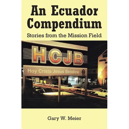 An Ecuador Compendium: Stories from the Mission Field