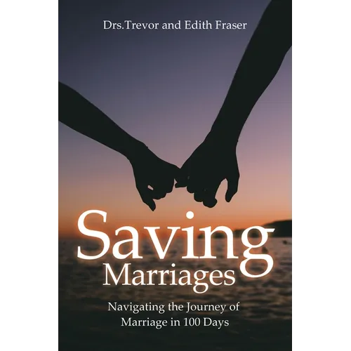 Saving Marriages: Navigating the Journey of Marriage in 100 Days