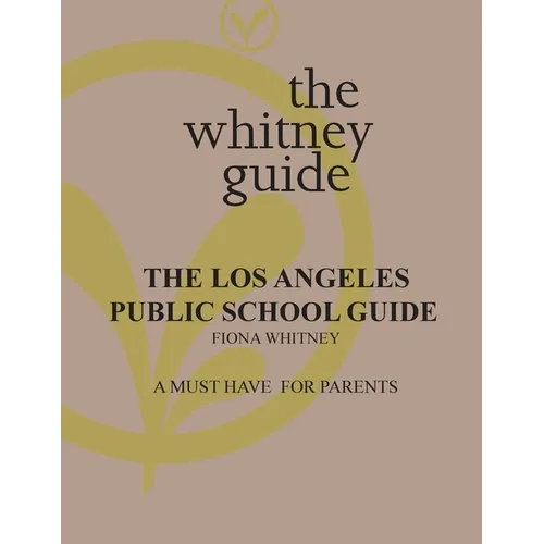 The Whitney Guide: the Los Angeles Public School Guide