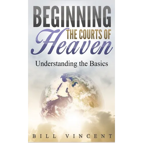 Beginning the Courts of Heaven (Pocket Size): Understanding the Basics