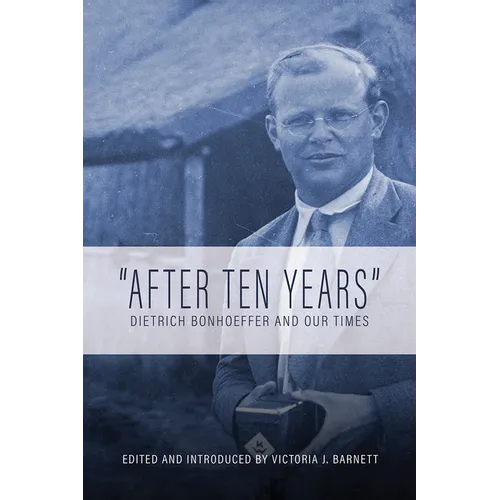 After Ten Years: Dietrich Bonhoeffer and Our Times