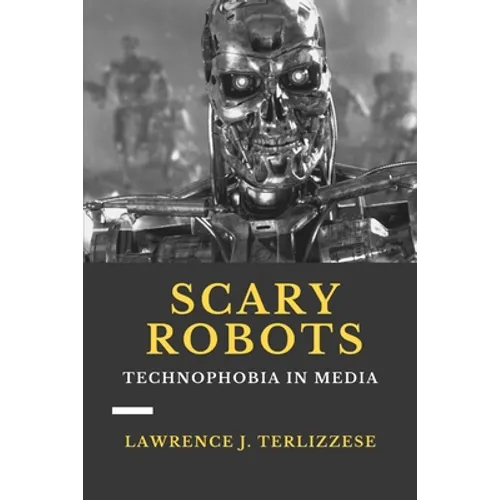 Scary Robots: Technophobia in Media