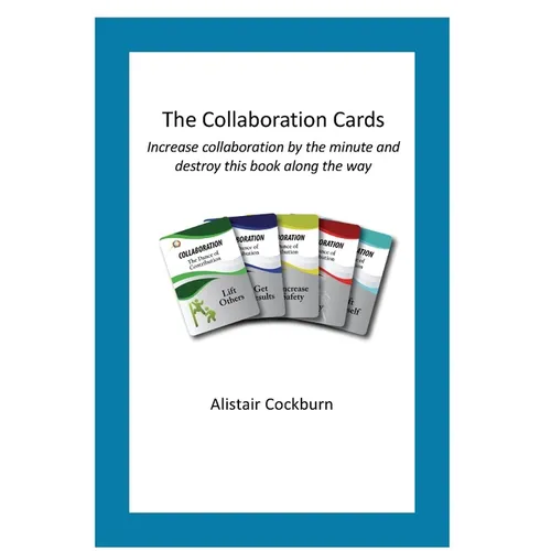The Collaboration Cards: Improve collaboration by the minute and destroy this book along the way