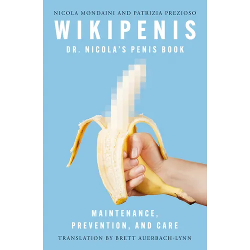 Wikipenis: Dr. Nicola's Penis Book--Maintenance, Prevention, and Care