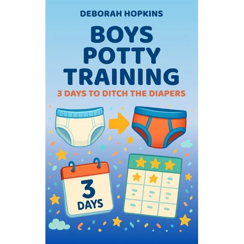 Boys Potty Training: 3 Days To Ditch The Diapers