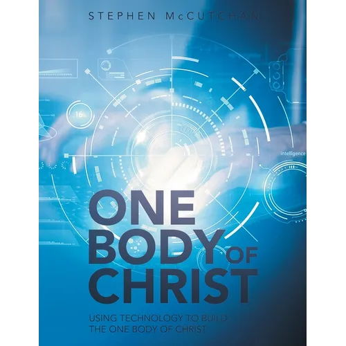 One Body of Christ: Using technology to Build the One Body of Christ