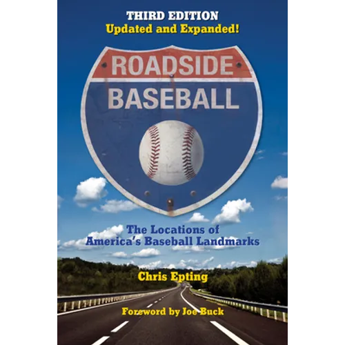 Roadside Baseball: The Locations of America's Baseball Landmarks