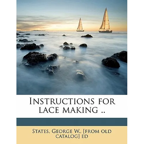 Instructions for Lace Making ..