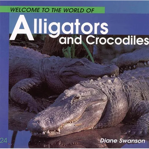 Welcome to the World of Alligators and Crocodiles