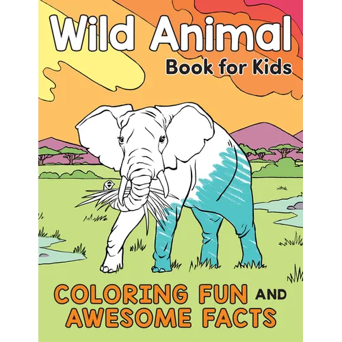 Wild Animal Book for Kids: Coloring Fun and Awesome Facts