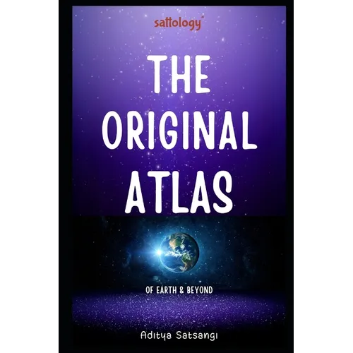 The Original Atlas: A Seeker's guide to Spirituality (sattology)