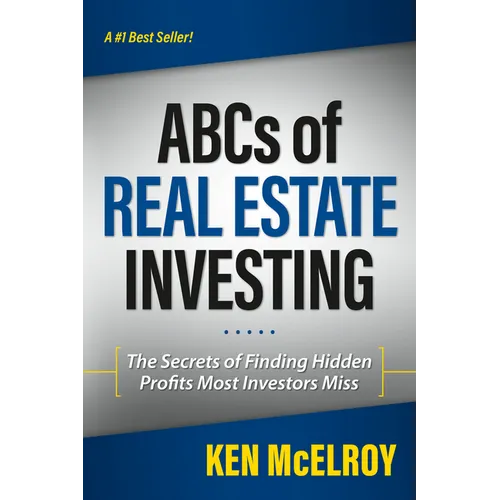 ABCs of Real Estate Investing: The Secrets of Finding Hidden Profits Most Investors Miss