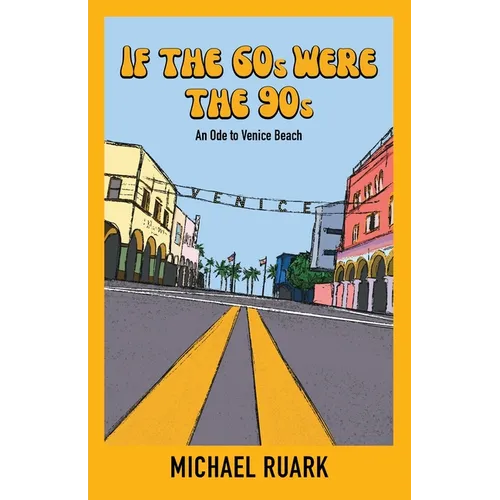 If The 60s Were The 90s: An Ode to Venice Beach